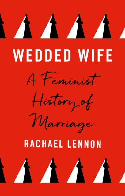 Image for Wedded Wife : a feminist history of marriage