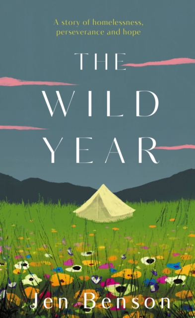 Image for The Wild Year : a story of homelessness, perseverance and hope