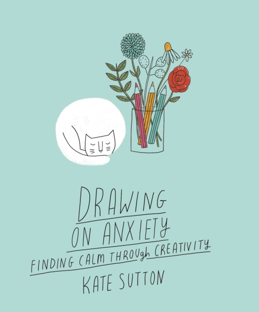 Image for Drawing On Anxiety : Finding calm through creativity Volume 2