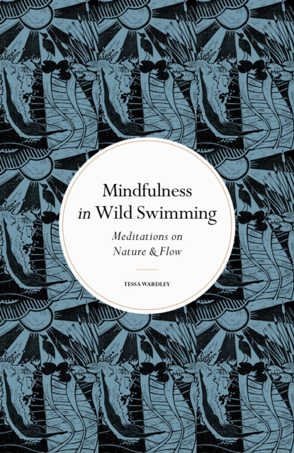 Image for Mindfulness in Wild Swimming : Meditations on Nature & Flow