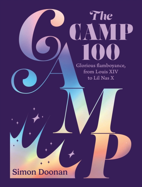 Image for The Camp 100 : Glorious flamboyance, from Louis XIV to Lil Nas X