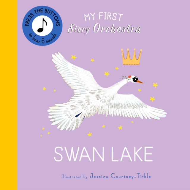 Image for My First Story Orchestra: Swan Lake : Press the buttons to hear 6 sounds