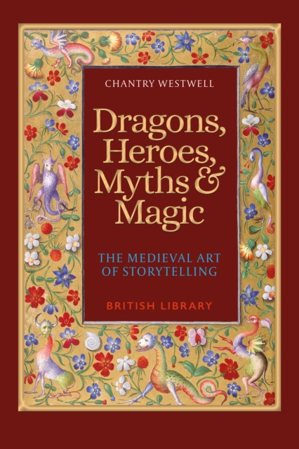 Image for Dragons, Heroes, Myths & Magic : The Medieval Art of Storytelling (Paperback Edition)