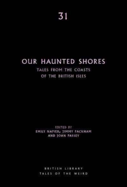 Cover for: Our Haunted Shores : Tales from the Coasts of the British Isles : 31