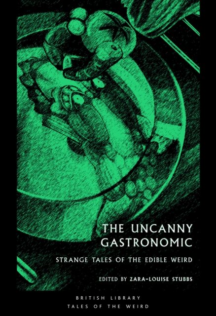 Image for The Uncanny Gastronomic : Strange Tales of the Edible Weird : 39