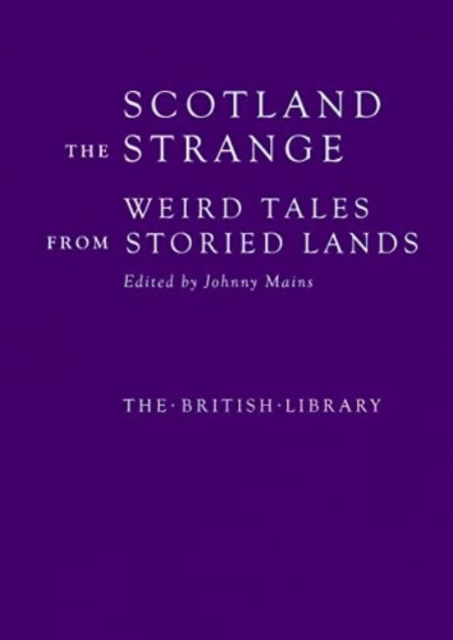 Image for Scotland the Strange : Weird Tales from Storied Lands