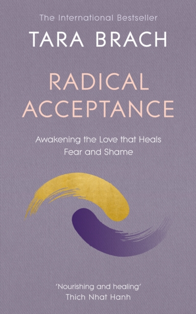 Image for Radical Acceptance : Awakening the Love that Heals Fear and Shame