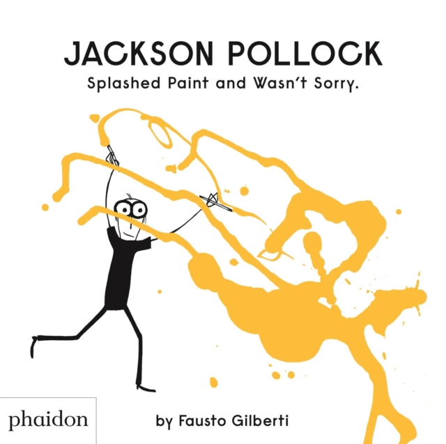 Image for Jackson Pollock Splashed Paint And Wasn't Sorry.