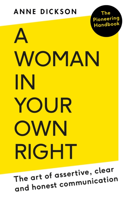 Image for A Woman in Your Own Right: The Art of Assertive, Clear and Honest Communication