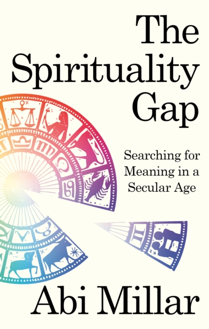 Cover for: The Spirituality Gap : Searching for Meaning in a Secular Age