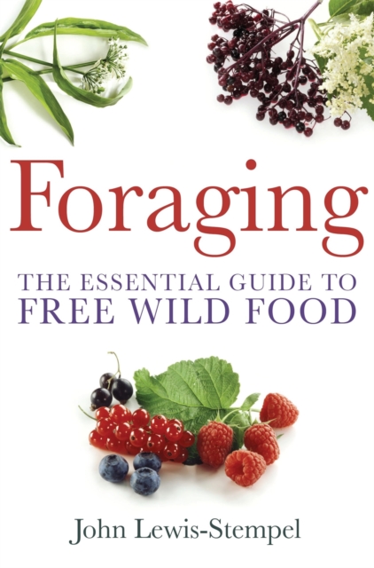 Cover for: Foraging : A practical guide to finding and preparing free wild food