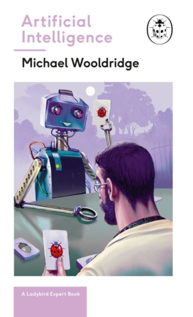 Image for Artificial Intelligence : Everything you need to know about the coming AI. A Ladybird Expert Book