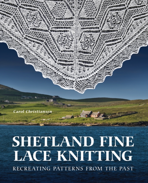 Image for Shetland Fine Lace Knitting : Recreating Patterns from the Past.
