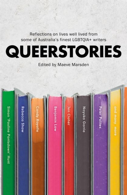 Image for Queerstories : Reflections on lives well lived from some of Australia's finest LGBTQIA+ writers