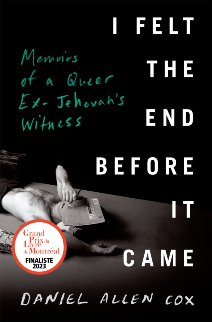 Image for I Felt The End Before It Came : Memoirs of a Queer Ex-Jehovah's Witness