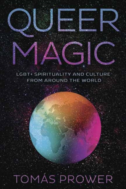 Cover for: Queer Magic : LGBT+ Spirituality and Culture from Around theWorld