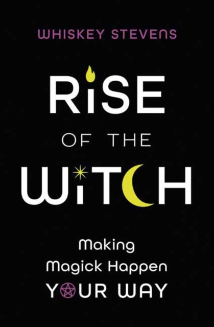 Image for Rise of the Witch : Making Magick Happen Your Way