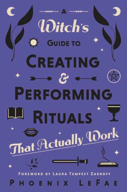 Cover for: A Witch's Guide to Creating & Performing Rituals : That Actually Work