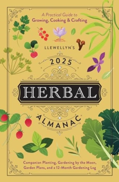 Image for Llewellyn's 2025 Herbal Almanac : A Practical Guide to Growing, Cooking & Crafting