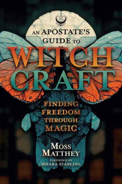 Cover for: An Apostate's Guide to Witchcraft : Finding Freedom Through Magic