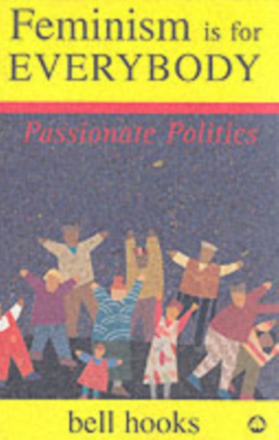 Cover for: Feminism is for Everybody : Passionate Politics