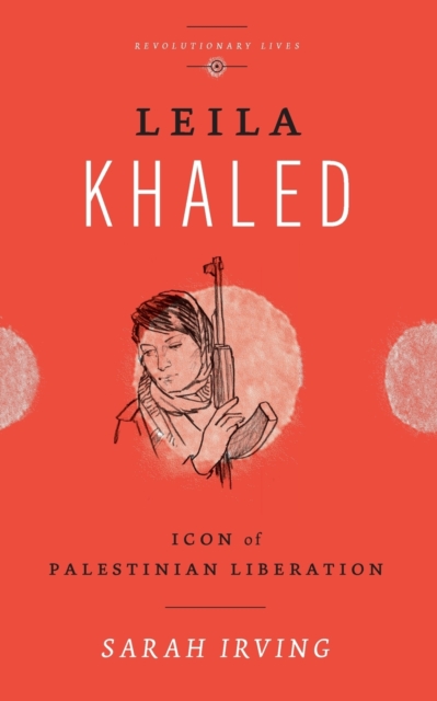 Cover for: Leila Khaled : Icon of Palestinian Liberation