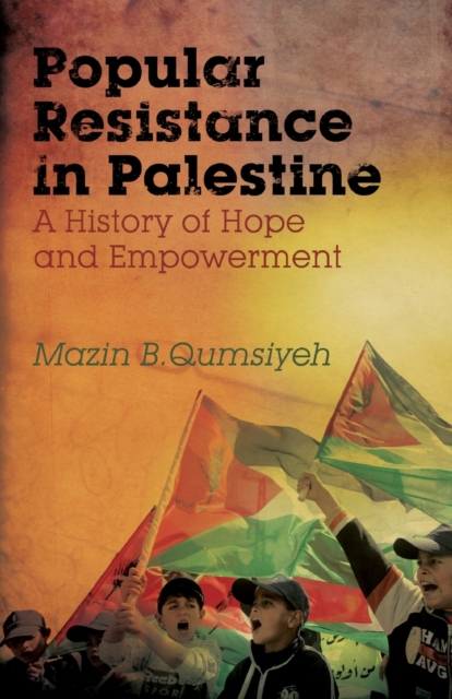 Cover for: Popular Resistance in Palestine : A History of Hope and Empowerment