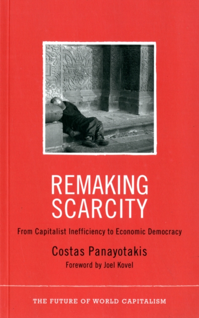 Image for Remaking Scarcity : From Capitalist Inefficiency to Economic Democracy