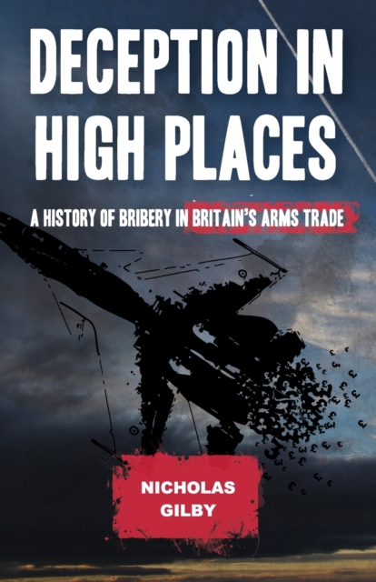 Image for Deception in High Places : A History of Bribery in Britain's Arms Trade