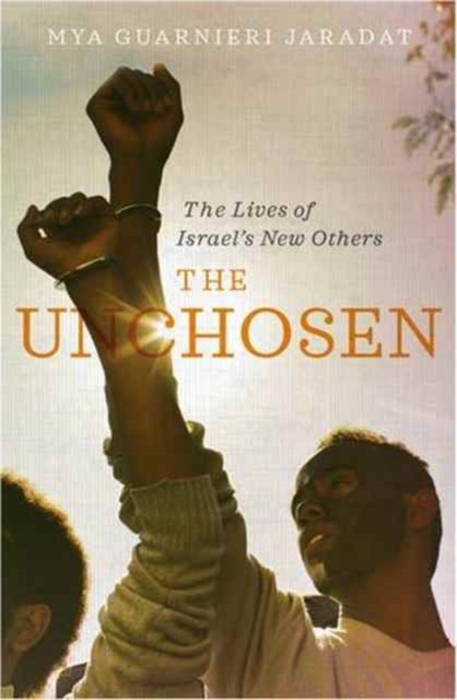 Image for The Unchosen : The Lives of Israel's New Others