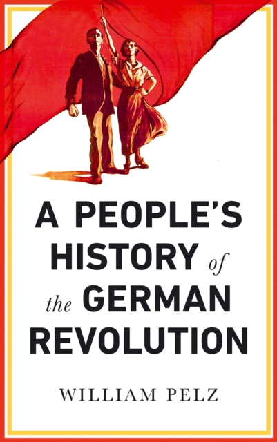 Cover for: A People's History of the German Revolution : 1918-19