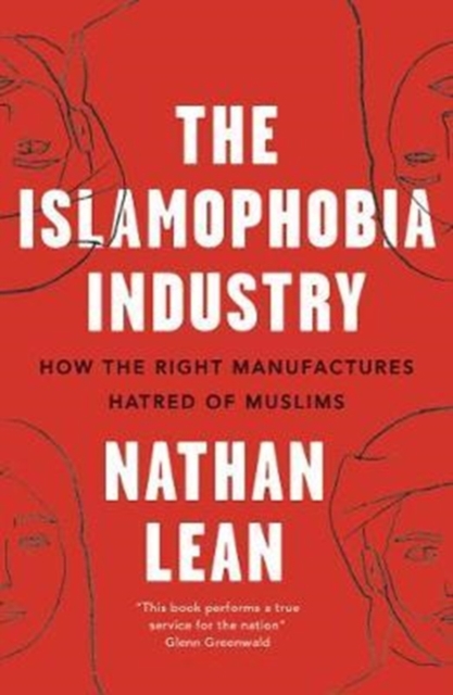 Image for The Islamophobia Industry : How the Right Manufactures Hatred of Muslims