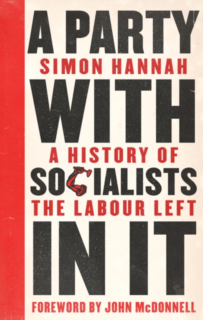 Cover for: A Party with Socialists in It : A History of the Labour Left