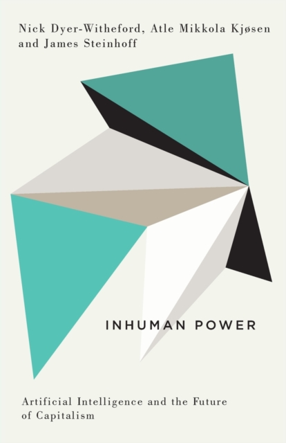 Image for Inhuman Power : Artificial Intelligence and the Future of Capitalism