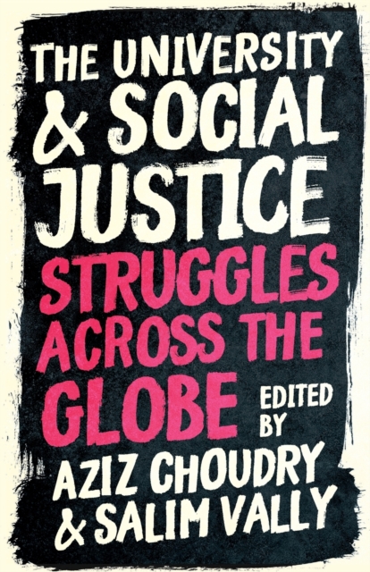 Cover for: The University and Social Justice : Struggles Across the Globe