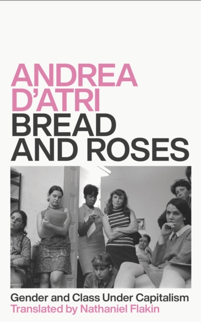 Image for Bread and Roses : Gender and Class Under Capitalism