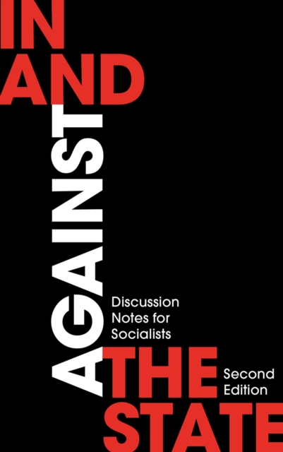 Cover for: In and Against the State : Discussion Notes for Socialists