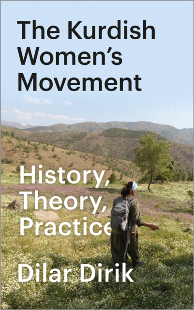 Image for The Kurdish Women's Movement : History, Theory, Practice