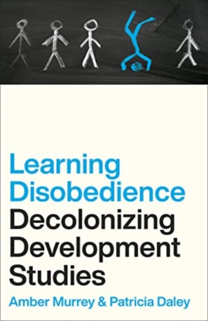 Cover for: Learning Disobedience : Decolonizing Development Studies