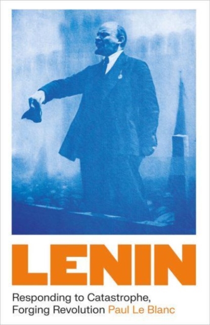 Cover for: Lenin : Responding to Catastrophe, Forging Revolution