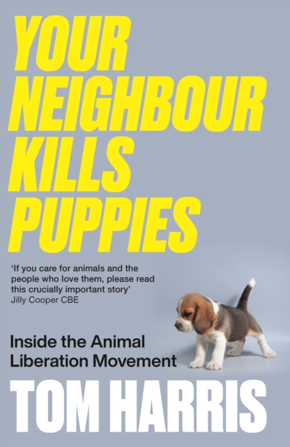 Image for Your Neighbour Kills Puppies : Inside the Animal Liberation Movement