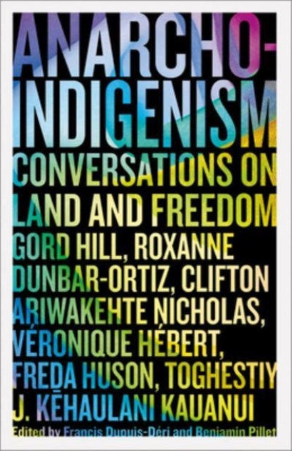 Cover for: Anarcho-Indigenism : Conversations on Land and Freedom