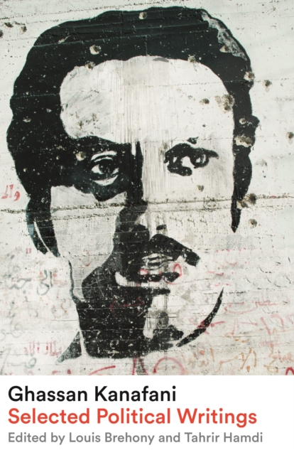 Cover for: Ghassan Kanafani : Selected Political Writings