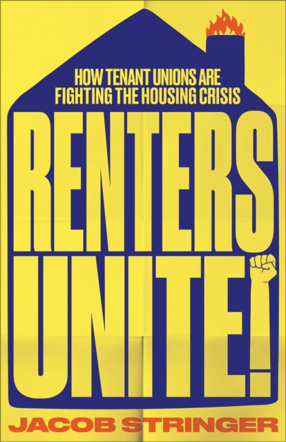 Image for Renters Unite : How Tenant Unions Are Fighting the Housing Crisis