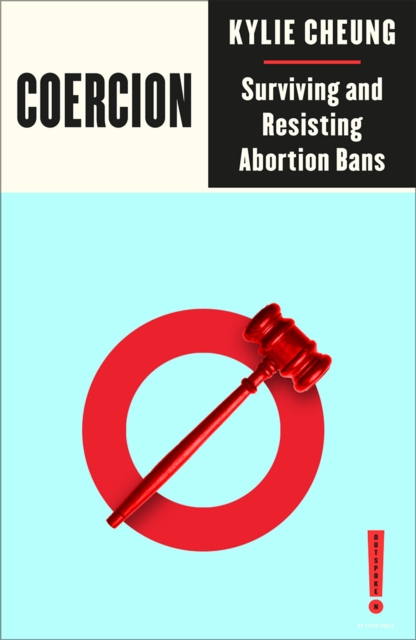 Image for Coercion : Surviving and Resisting Abortion Bans