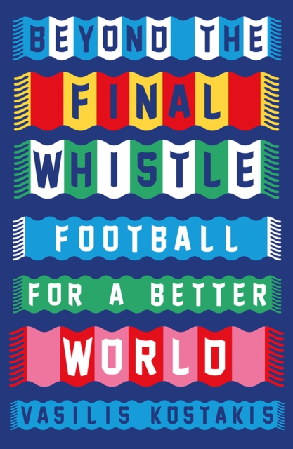 Image for Beyond the Final Whistle : Football for a Better World