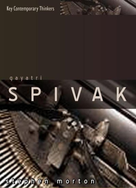 Image for Gayatri Spivak : Ethics, Subalternity and the Critique of Postcolonial Reason