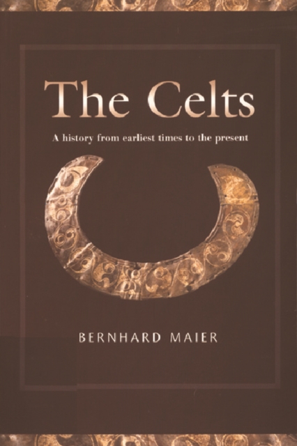 Image for The Celts : A History from Earliest Times to the Present