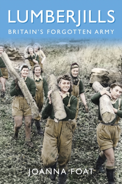 Image for Lumberjills : Britain's Forgotten Army