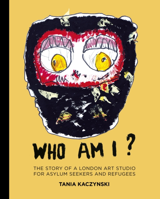 Image for Who Am I? : The story of a London art studio for asylum seekers and refugees